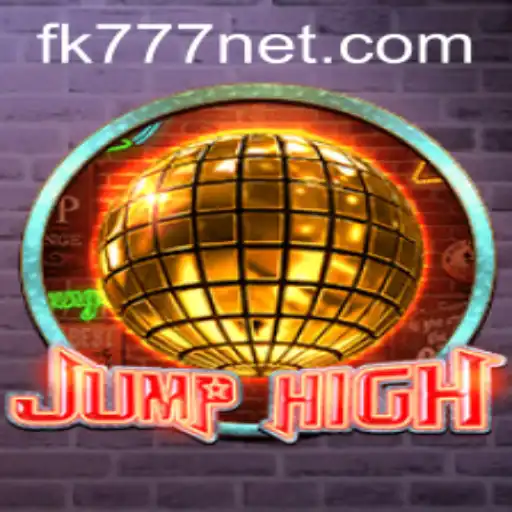 Leap into the Exciting World of JumpHigh with FK777