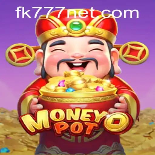 Unveiling MoneyPot: An Exciting Journey into the World of FK777